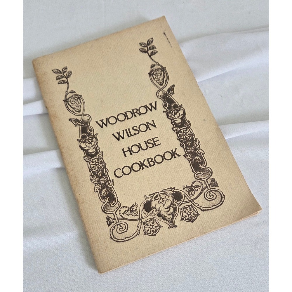 Vintage 1974 Woodrow Wilson House Cookbook Presidential Recipes Booklet